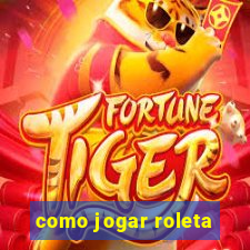 como jogar roleta